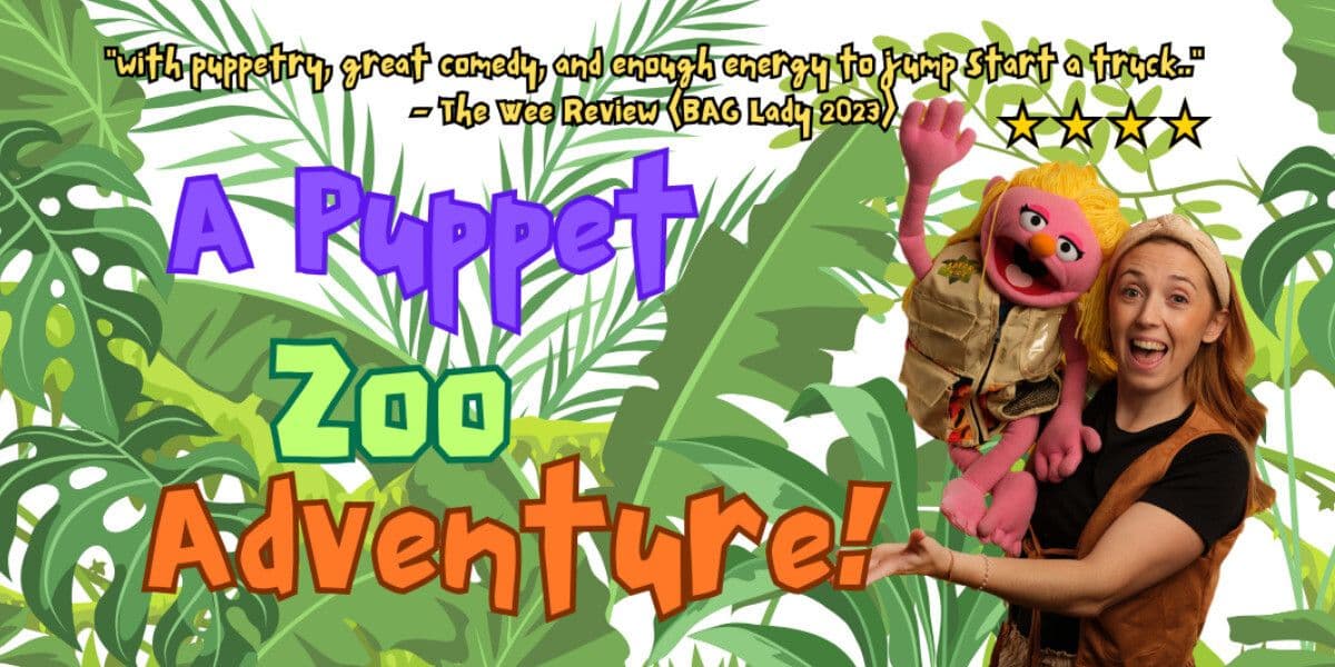 Image shows the performer Steph Ventriloquist with her puppet Layla. Both are cheering and holding up the title of the show "A Puppet Zoo Adventure." The Image is in front of a jungle background. A quote from a previous review by The Wee Review reads: "With puppetry, great comedy and enough energy to jump start a truck." Four Stars.
